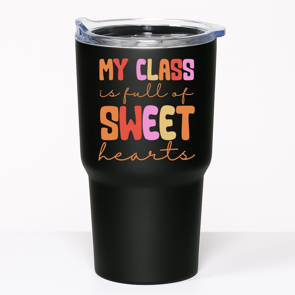 My Class Is Full Of Sweet Hearts Cute Valentine Teacher Tumbler