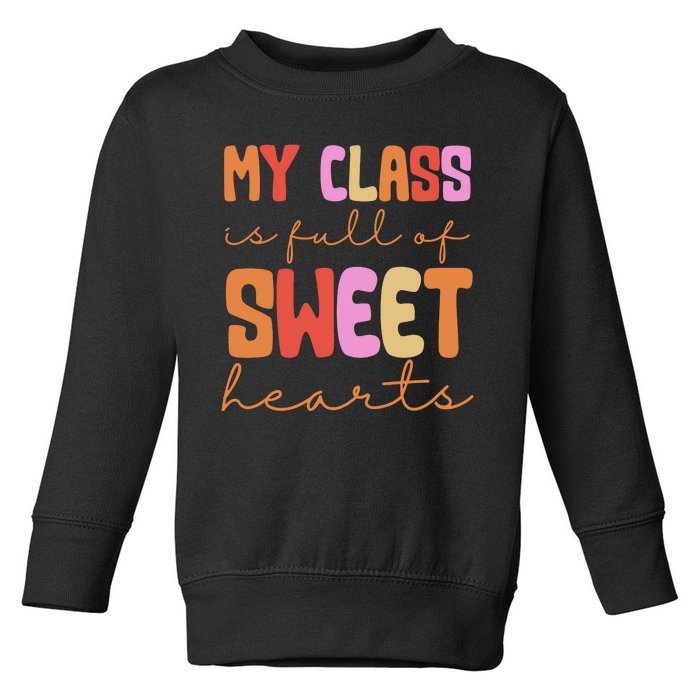 My Class Is Full Of Sweet Hearts Cute Valentine Teacher Toddler Sweatshirt