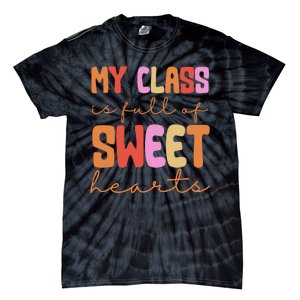 My Class Is Full Of Sweet Hearts Cute Valentine Teacher Tie-Dye T-Shirt