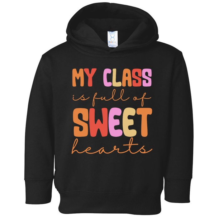 My Class Is Full Of Sweet Hearts Cute Valentine Teacher Toddler Hoodie