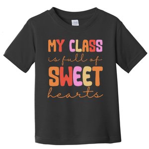 My Class Is Full Of Sweet Hearts Cute Valentine Teacher Toddler T-Shirt