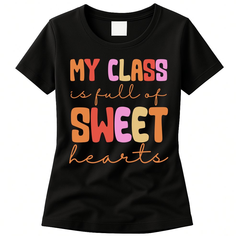 My Class Is Full Of Sweet Hearts Cute Valentine Teacher Womens T-Shirt