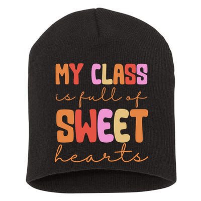 My Class Is Full Of Sweet Hearts Cute Valentine Teacher Short Acrylic Beanie