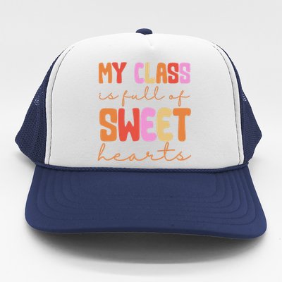 My Class Is Full Of Sweet Hearts Cute Valentine Teacher Trucker Hat