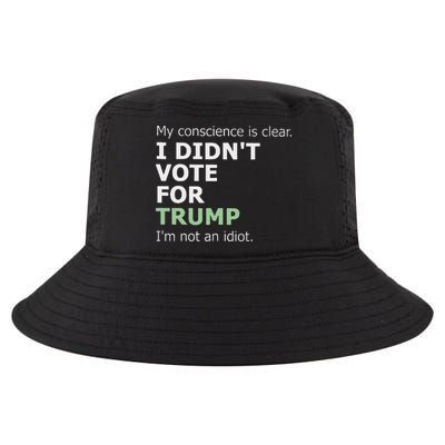 My Conscience Is Clear I DidnT Vote For Trump Cool Comfort Performance Bucket Hat