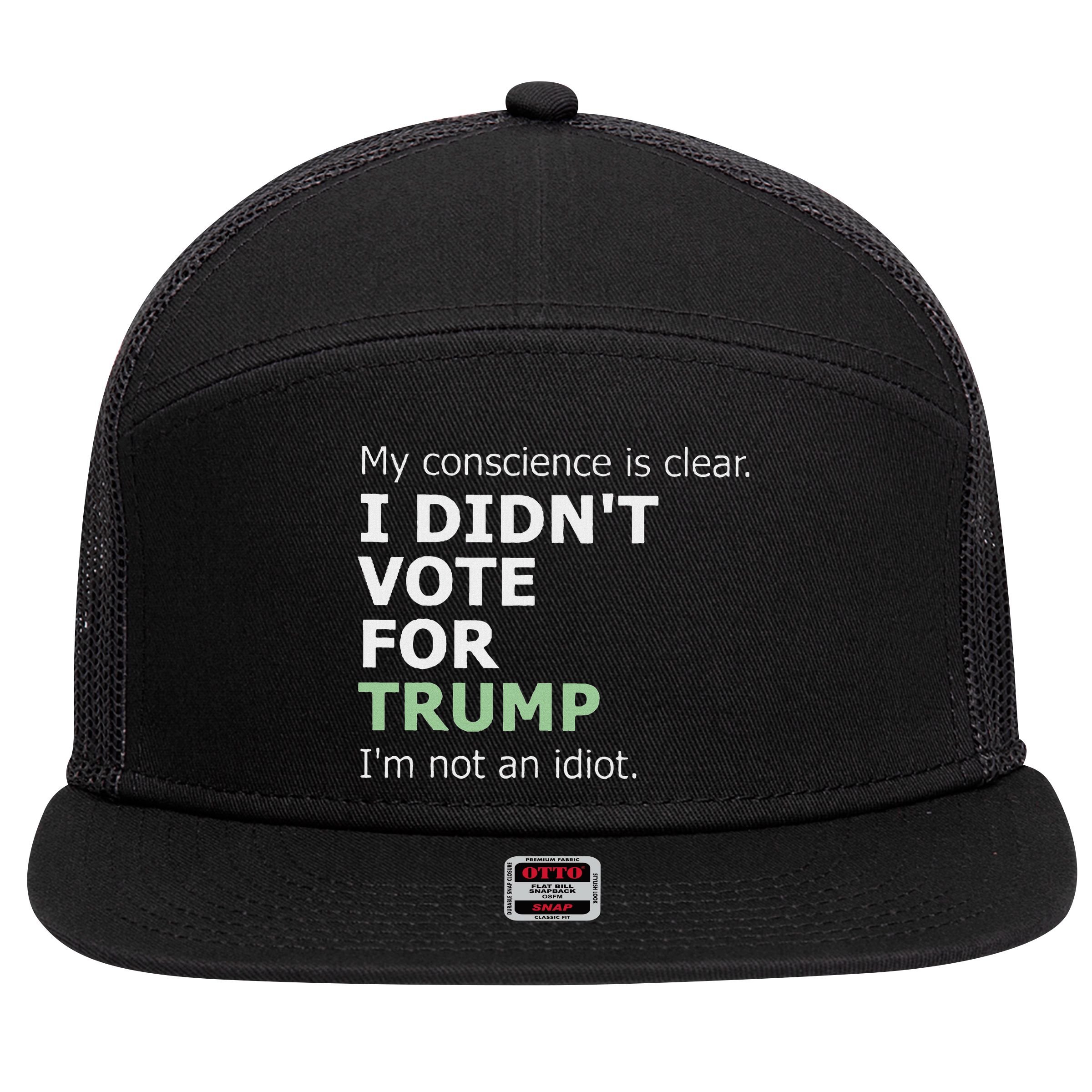 My Conscience Is Clear I DidnT Vote For Trump 7 Panel Mesh Trucker Snapback Hat
