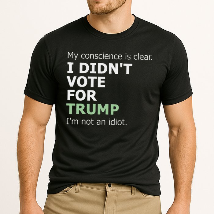 My Conscience Is Clear I DidnT Vote For Trump Performance Shirt