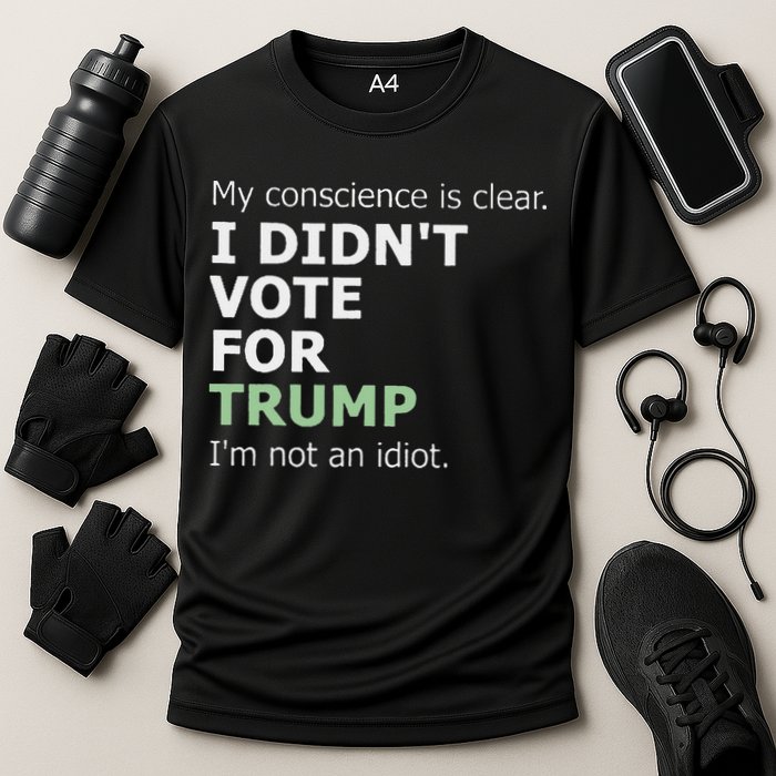 My Conscience Is Clear I DidnT Vote For Trump Performance Shirt