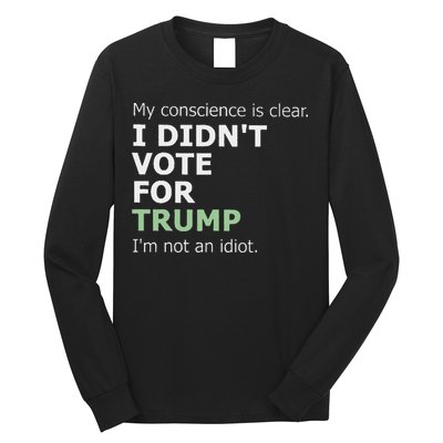 My Conscience Is Clear I DidnT Vote For Trump Long Sleeve Shirt