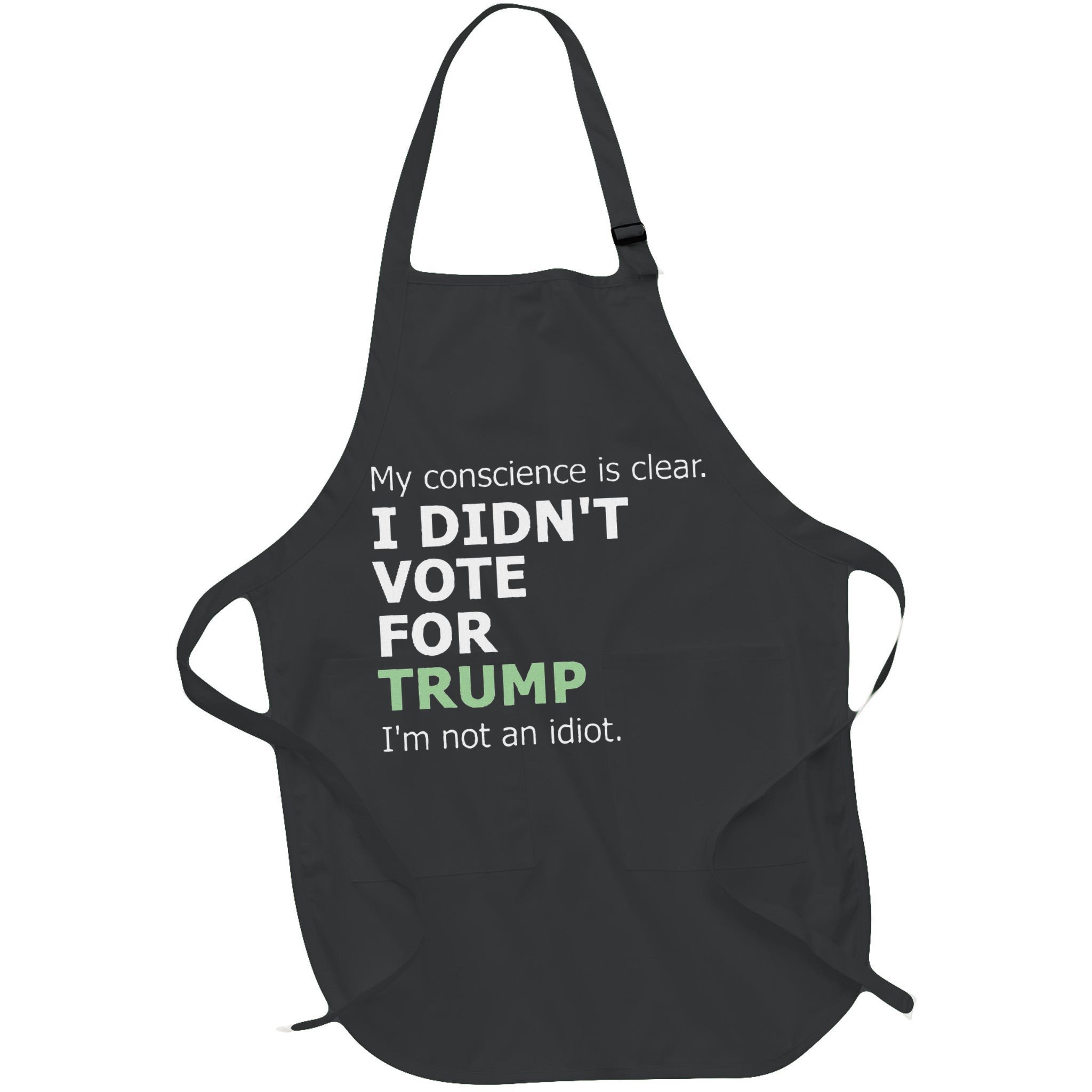 My Conscience Is Clear I DidnT Vote For Trump Apron
