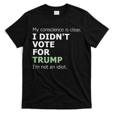 My Conscience Is Clear I DidnT Vote For Trump T-Shirt