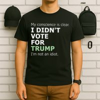 My Conscience Is Clear I DidnT Vote For Trump T-Shirt