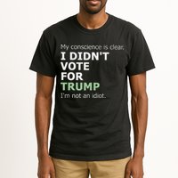 My Conscience Is Clear I DidnT Vote For Trump Tall T-Shirt