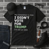My Conscience Is Clear I DidnT Vote For Trump Tall T-Shirt