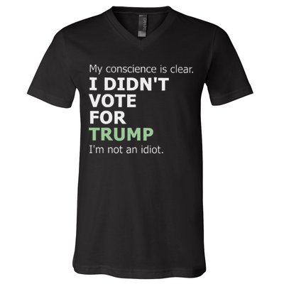 My Conscience Is Clear I DidnT Vote For Trump V-Neck T-Shirt