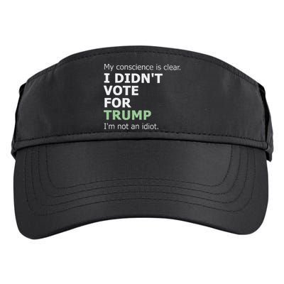 My Conscience Is Clear I DidnT Vote For Trump Adult Drive Performance Visor