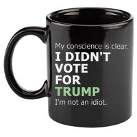 My Conscience Is Clear I DidnT Vote For Trump 11oz C Handle Ceramic Mug