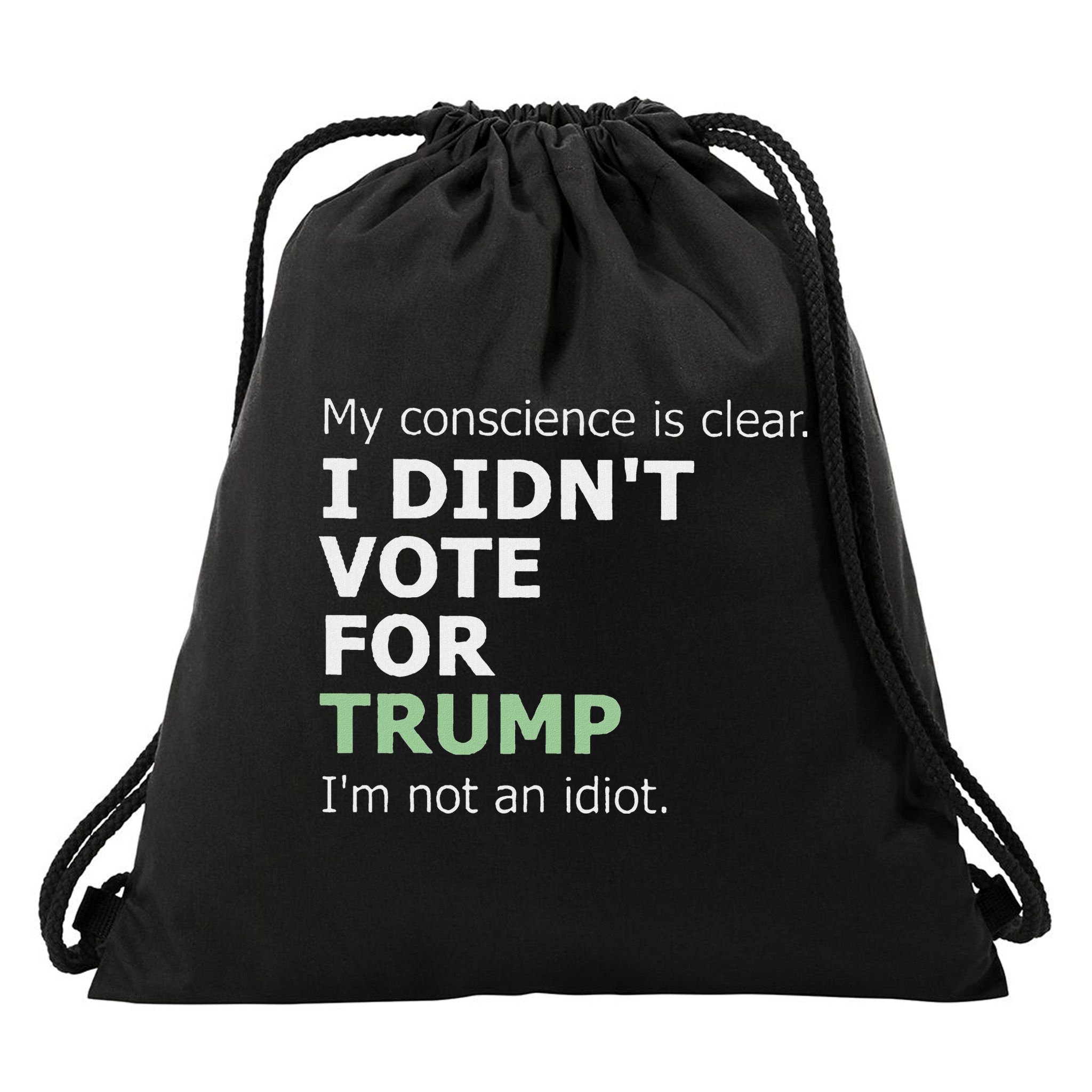 My Conscience Is Clear I DidnT Vote For Trump Drawstring Bag