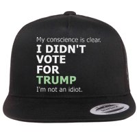 My Conscience Is Clear I DidnT Vote For Trump Flat Bill Trucker Hat