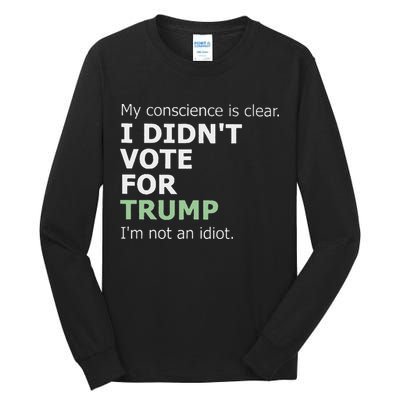 My Conscience Is Clear I DidnT Vote For Trump Tall Long Sleeve T-Shirt