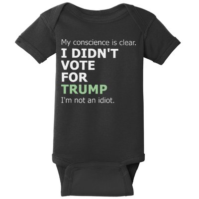 My Conscience Is Clear I DidnT Vote For Trump Baby Bodysuit