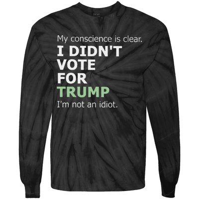 My Conscience Is Clear I DidnT Vote For Trump Tie-Dye Long Sleeve Shirt