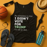My Conscience Is Clear I DidnT Vote For Trump Tank Top