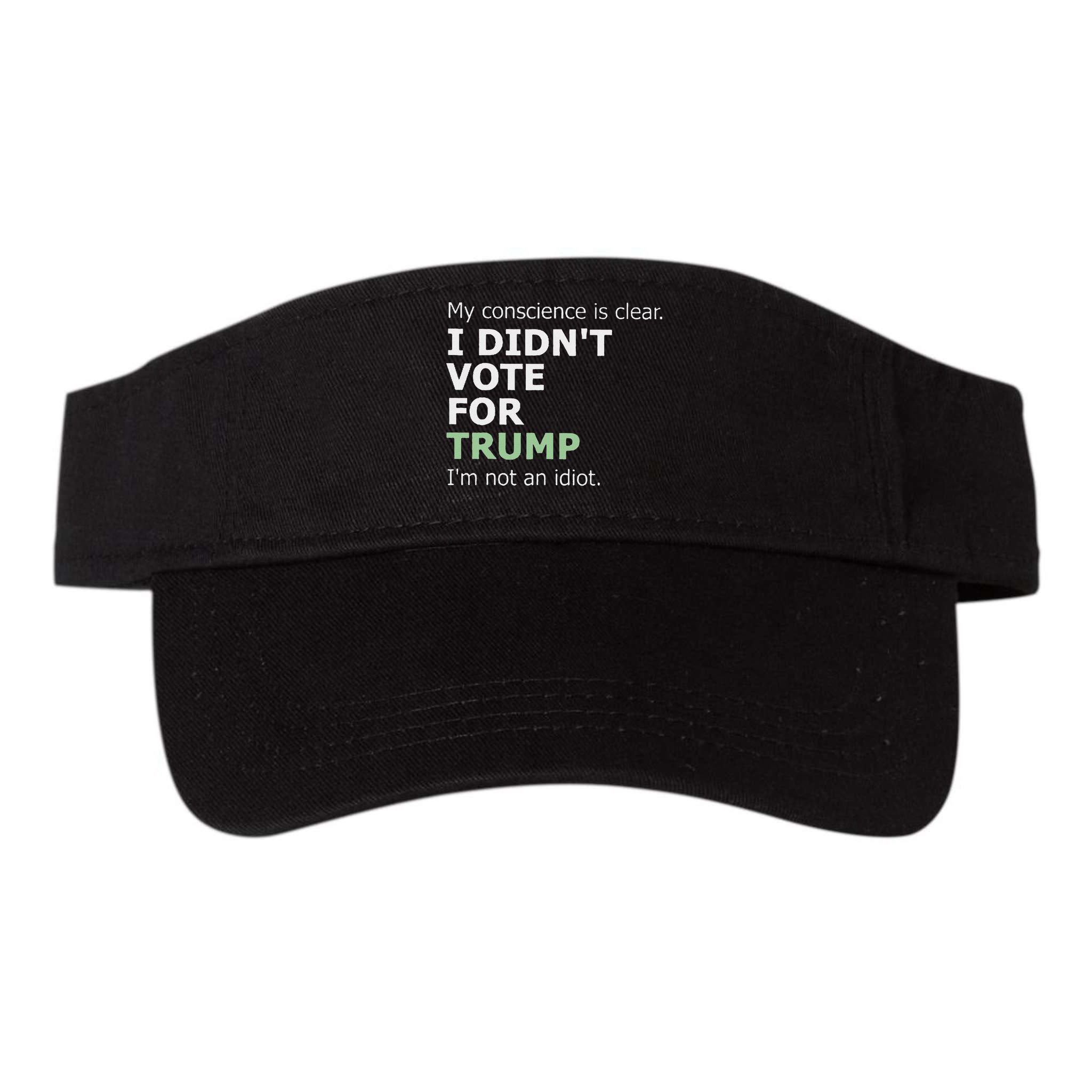 My Conscience Is Clear I DidnT Vote For Trump Visor