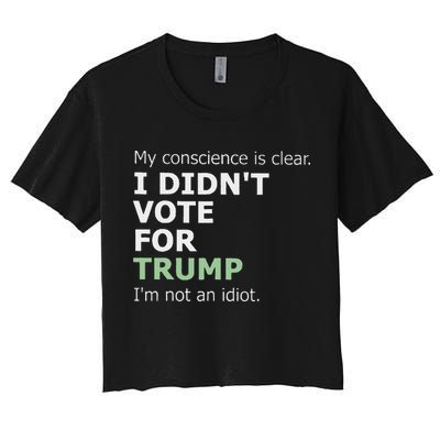 My Conscience Is Clear I DidnT Vote For Trump Crop Top