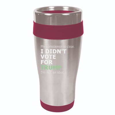 My Conscience Is Clear I DidnT Vote For Trump 16oz Travel Tumbler