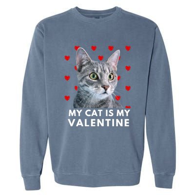 My Cat Is My Valentine Funny Grey Cat Valentines Day Gift Garment-Dyed Sweatshirt