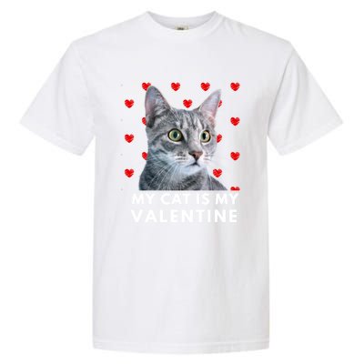 My Cat Is My Valentine Funny Grey Cat Valentines Day Gift Garment-Dyed Heavyweight T-Shirt