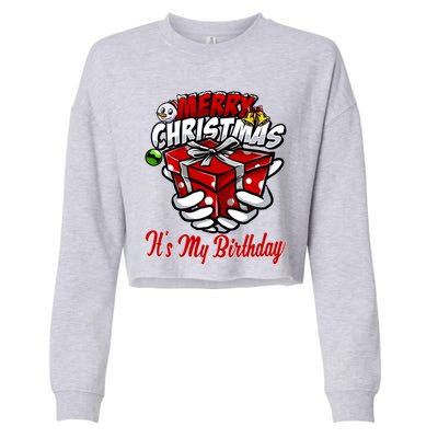 Merry Christmas ItS My Birthday Funny Christmas Gift Funny Gift Cropped Pullover Crew