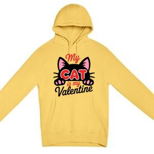 My Cat Is My Valentine Cat Lover Gift Premium Pullover Hoodie