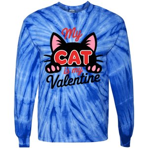 My Cat Is My Valentine Cat Lover Gift Tie-Dye Long Sleeve Shirt