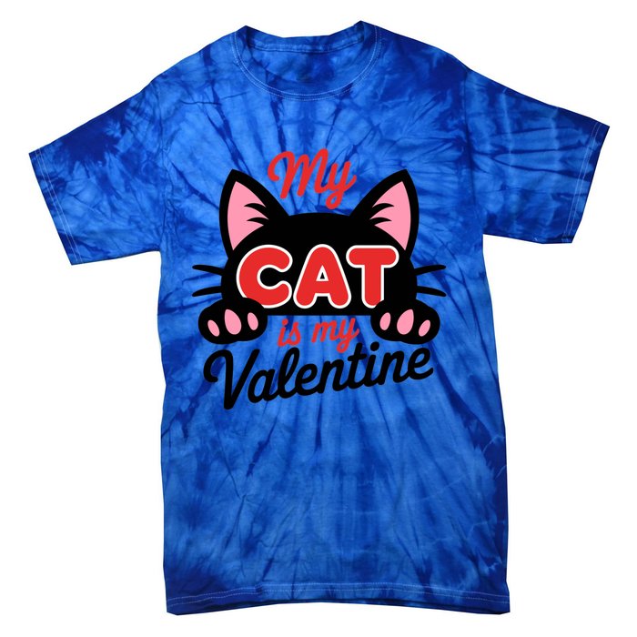 My Cat Is My Valentine Cat Lover Gift Tie-Dye T-Shirt