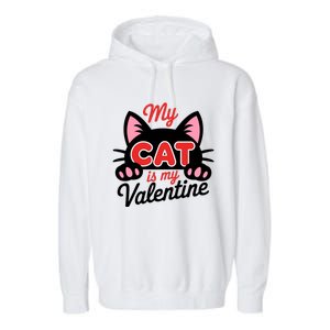 My Cat Is My Valentine Cat Lover Gift Garment-Dyed Fleece Hoodie