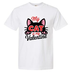 My Cat Is My Valentine Cat Lover Gift Garment-Dyed Heavyweight T-Shirt