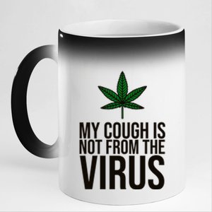 My Cough Is Not From The Virus Funny Marijuana 11oz Black Color Changing Mug