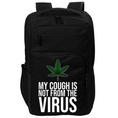 My Cough Is Not From The Virus Funny Marijuana Impact Tech Backpack