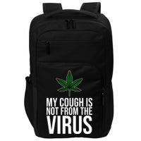 My Cough Is Not From The Virus Funny Marijuana Impact Tech Backpack