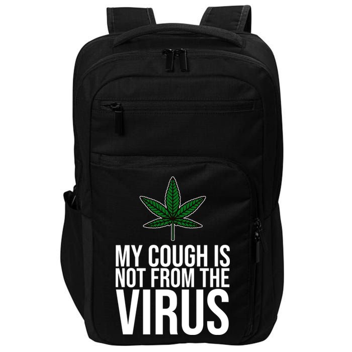 My Cough Is Not From The Virus Funny Marijuana Impact Tech Backpack