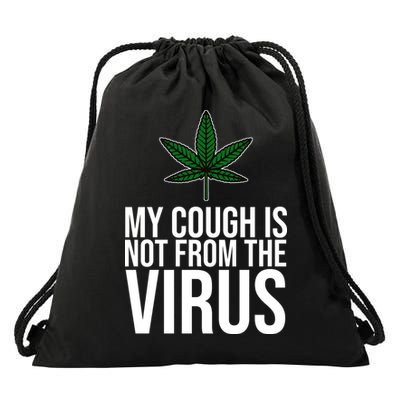 My Cough Is Not From The Virus Funny Marijuana Drawstring Bag