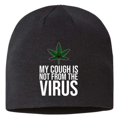 My Cough Is Not From The Virus Funny Marijuana Sustainable Beanie