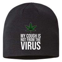My Cough Is Not From The Virus Funny Marijuana Sustainable Beanie
