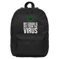 My Cough Is Not From The Virus Funny Marijuana 16 in Basic Backpack