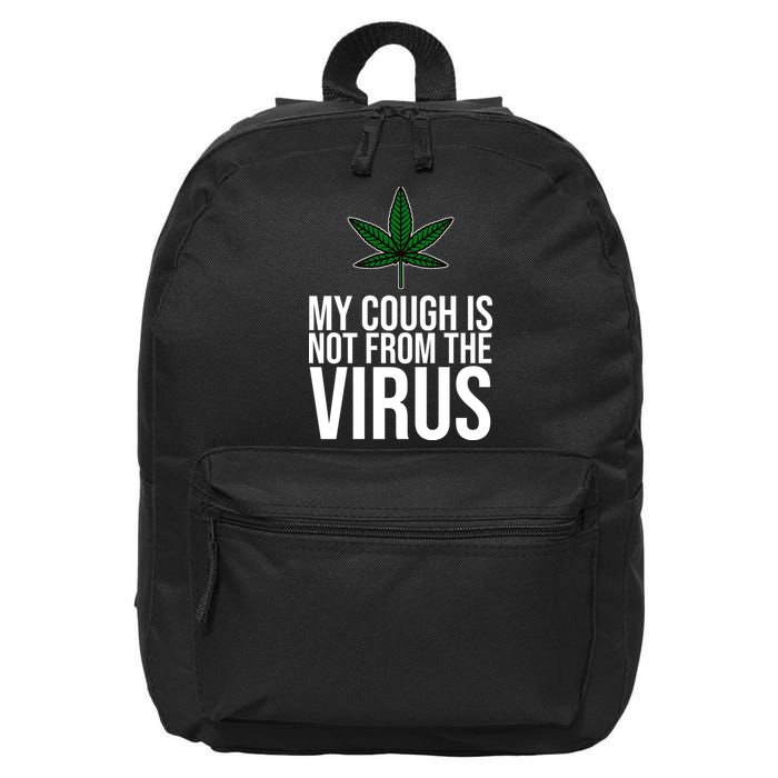 My Cough Is Not From The Virus Funny Marijuana 16 in Basic Backpack
