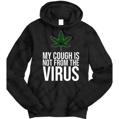 My Cough Is Not From The Virus Funny Marijuana Tie Dye Hoodie