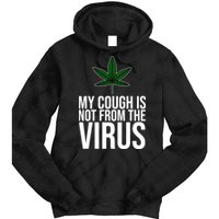 My Cough Is Not From The Virus Funny Marijuana Tie Dye Hoodie