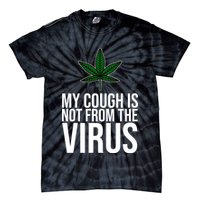My Cough Is Not From The Virus Funny Marijuana Tie-Dye T-Shirt